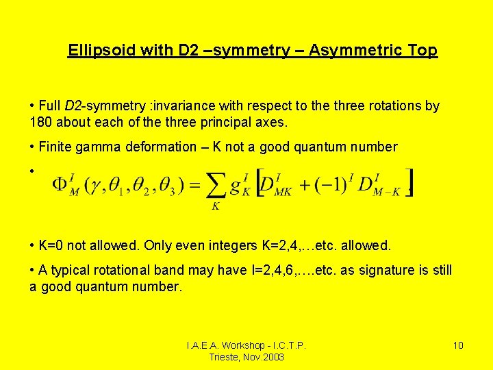 Ellipsoid with D 2 –symmetry – Asymmetric Top • Full D 2 -symmetry :