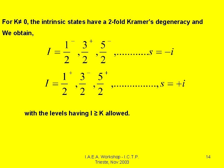 For K≠ 0, the intrinsic states have a 2 -fold Kramer’s degeneracy and We