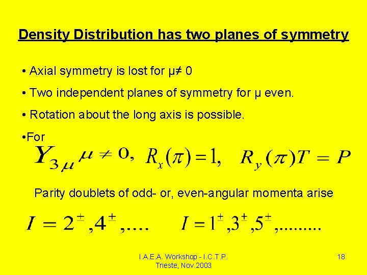 Density Distribution has two planes of symmetry • Axial symmetry is lost for μ≠