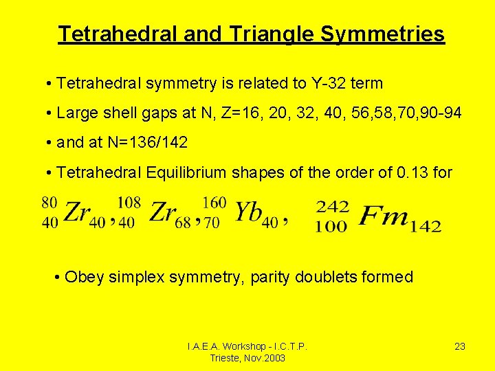 Tetrahedral and Triangle Symmetries • Tetrahedral symmetry is related to Y-32 term • Large