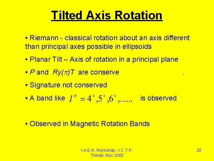 Tilted Axis Rotation • Riemann - classical rotation about an axis different than principal