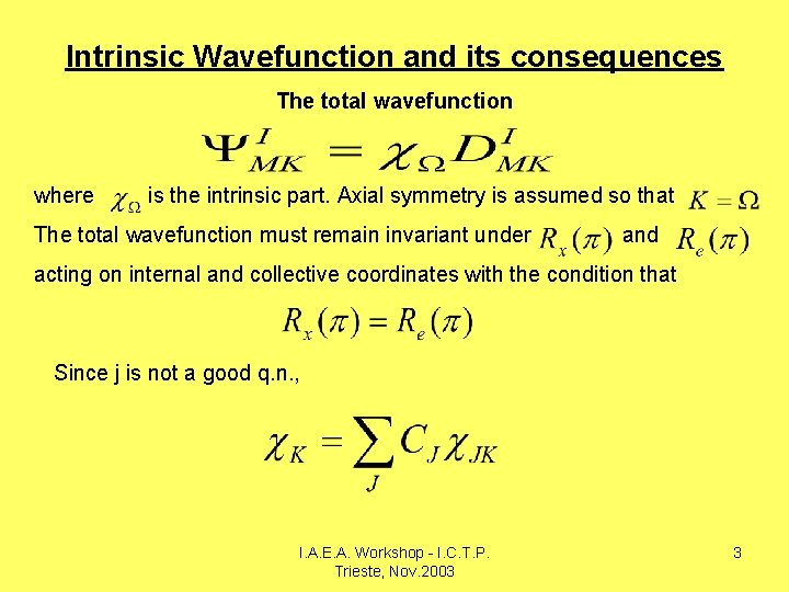 Intrinsic Wavefunction and its consequences The total wavefunction where is the intrinsic part. Axial