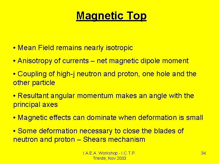 Magnetic Top • Mean Field remains nearly isotropic • Anisotropy of currents – net