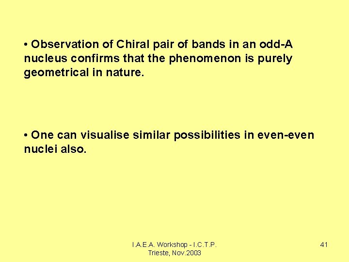  • Observation of Chiral pair of bands in an odd-A nucleus confirms that