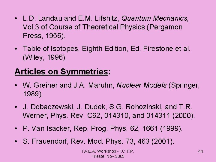  • L. D. Landau and E. M. Lifshitz, Quantum Mechanics, Vol. 3 of