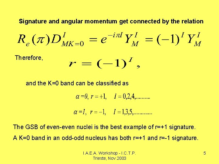 Signature and angular momentum get connected by the relation Therefore, and the K=0 band