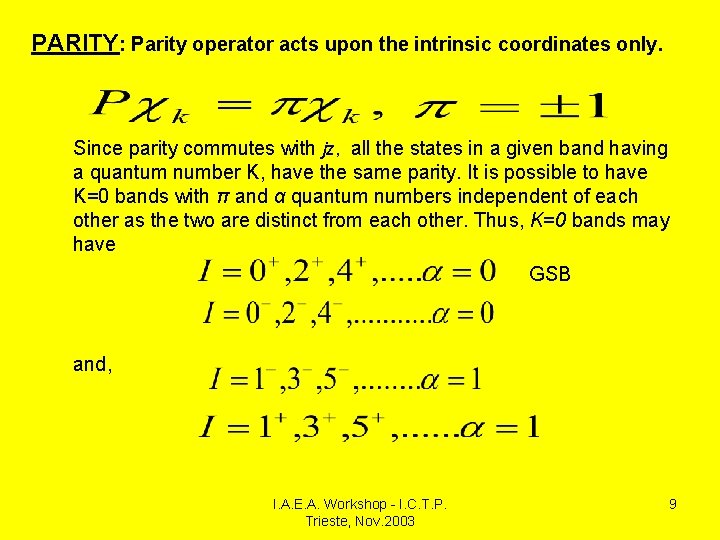 PARITY: Parity operator acts upon the intrinsic coordinates only. Since parity commutes with jz,