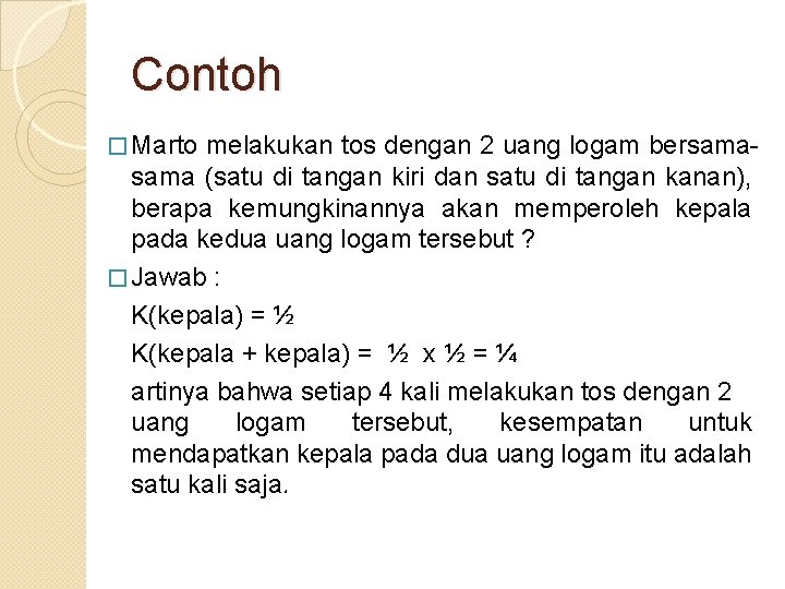 Contoh � Marto melakukan tos dengan 2 uang logam bersama (satu di tangan kiri