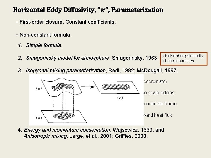 Horizontal Eddy Diffusivity, “κ ”, Parameterization • First-order closure. Constant coefficients. • Non-constant formula.