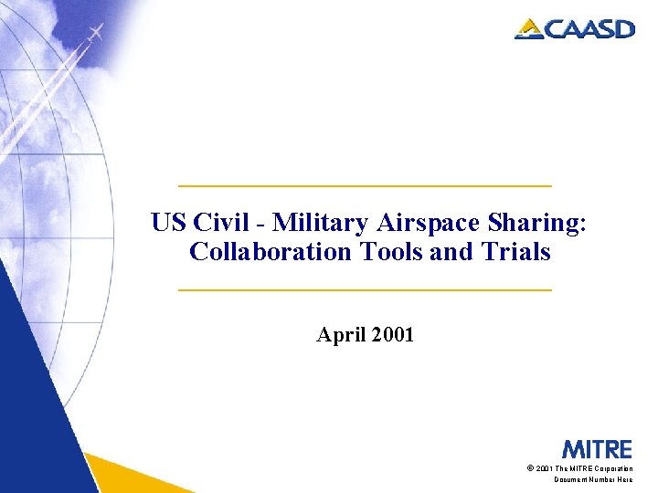 US Civil - Military Airspace Sharing: Collaboration Tools and Trials April 2001 © 2001