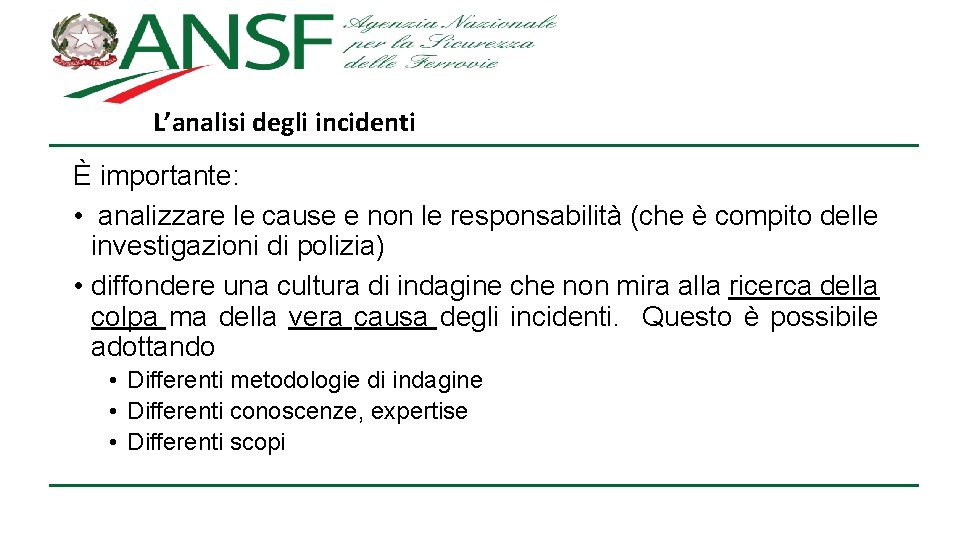 L’analisi degli incidenti È importante: • analizzare le cause e non le responsabilità (che