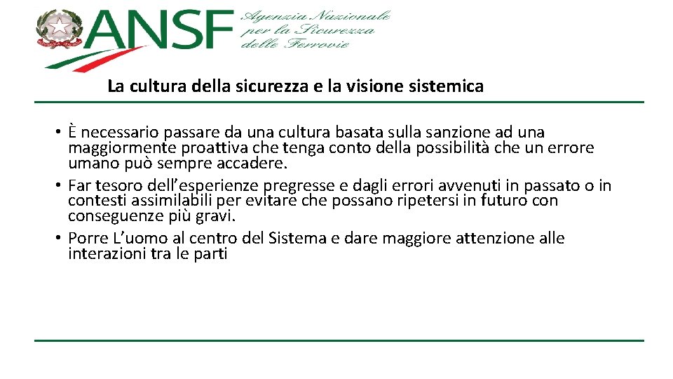 La cultura della sicurezza e la visione sistemica • È necessario passare da una