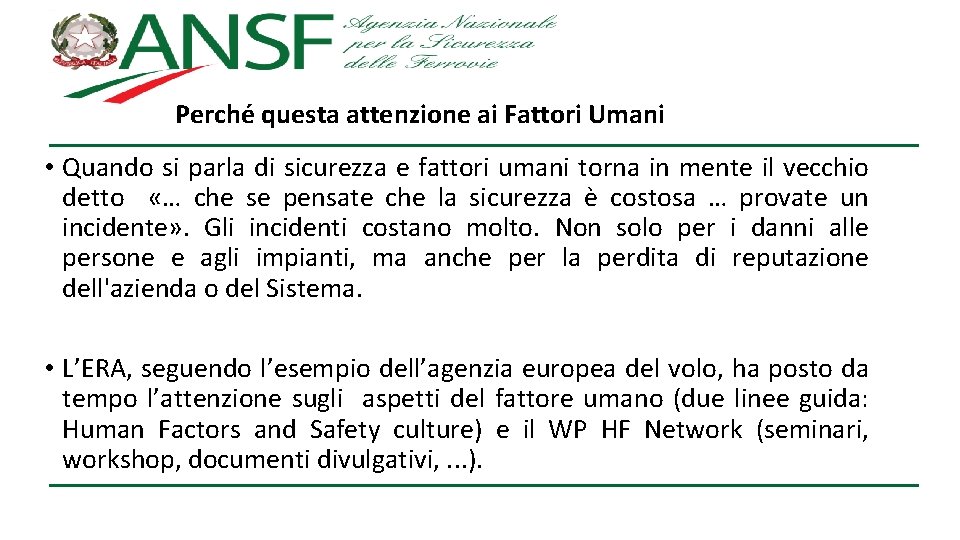 Perché questa attenzione ai Fattori Umani • Quando si parla di sicurezza e fattori