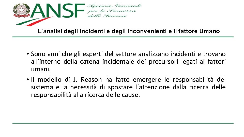 L’analisi degli incidenti e degli inconvenienti e il fattore Umano • Sono anni che