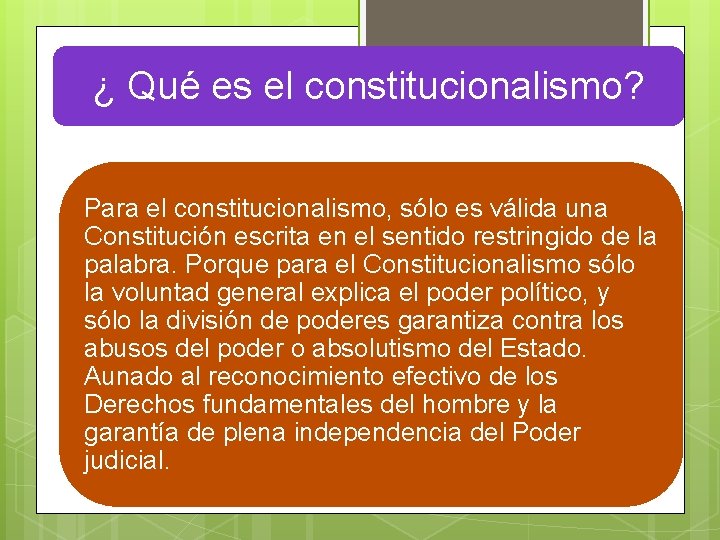 ¿ Qué es el constitucionalismo? Para el constitucionalismo, sólo es válida una Constitución escrita ¿ Qué es el constitucionalismo? Para el constitucionalismo, sólo es válida una Constitución escrita