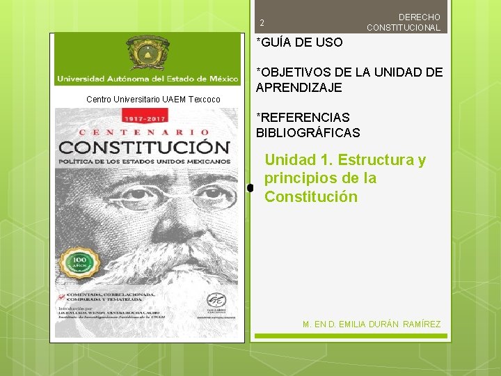 DERECHO CONSTITUCIONAL 2 *GUÍA DE USO *OBJETIVOS DE LA UNIDAD DE APRENDIZAJE Centro Universitario DERECHO CONSTITUCIONAL 2 *GUÍA DE USO *OBJETIVOS DE LA UNIDAD DE APRENDIZAJE Centro Universitario
