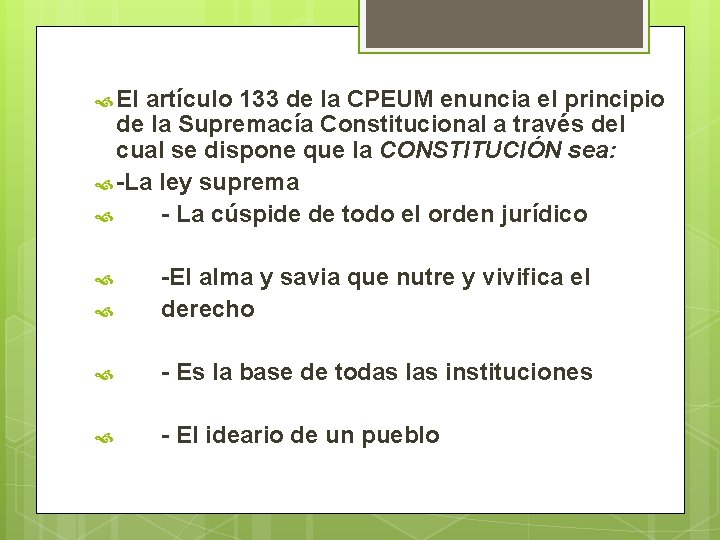 El artículo 133 de la CPEUM enuncia el principio de la Supremacía Constitucional El artículo 133 de la CPEUM enuncia el principio de la Supremacía Constitucional