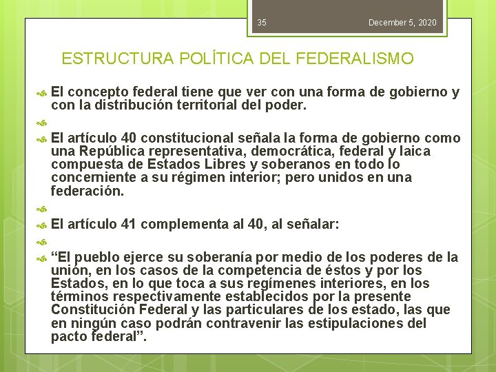 35 December 5, 2020 ESTRUCTURA POLÍTICA DEL FEDERALISMO El concepto federal tiene que ver 35 December 5, 2020 ESTRUCTURA POLÍTICA DEL FEDERALISMO El concepto federal tiene que ver