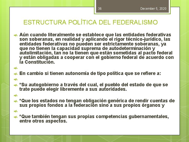 36 December 5, 2020 ESTRUCTURA POLÍTICA DEL FEDERALISMO Aún cuando literalmente se establece que 36 December 5, 2020 ESTRUCTURA POLÍTICA DEL FEDERALISMO Aún cuando literalmente se establece que