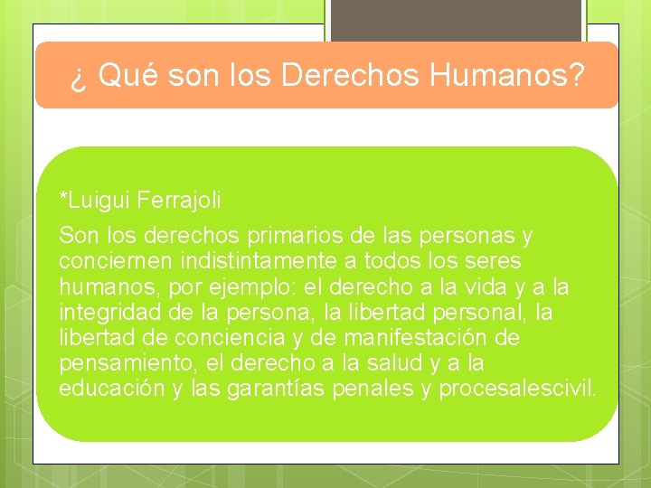 ¿ Qué son los Derechos Humanos? *Luigui Ferrajoli Son los derechos primarios de las ¿ Qué son los Derechos Humanos? *Luigui Ferrajoli Son los derechos primarios de las