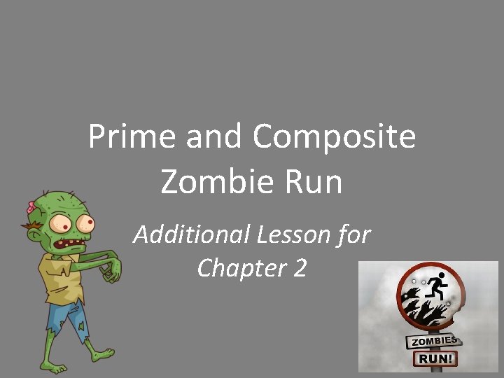 Prime and Composite Zombie Run Additional Lesson for Chapter 2 