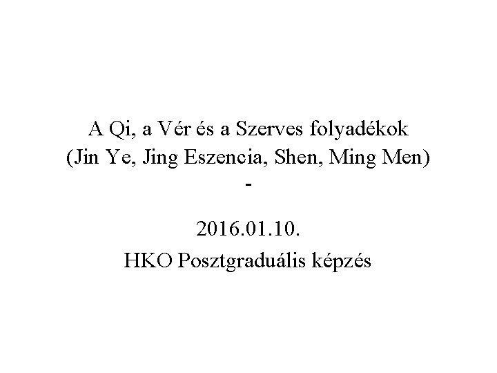 A Qi, a Vér és a Szerves folyadékok (Jin Ye, Jing Eszencia, Shen, Ming