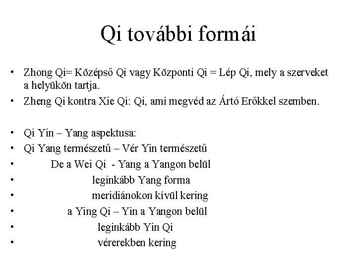 Qi további formái • Zhong Qi= Középső Qi vagy Központi Qi = Lép Qi,