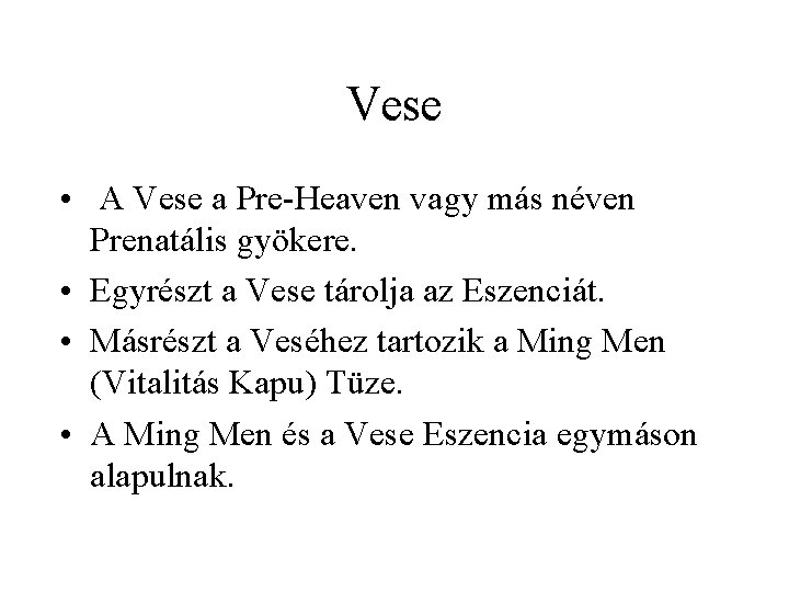 Vese • A Vese a Pre-Heaven vagy más néven Prenatális gyökere. • Egyrészt a