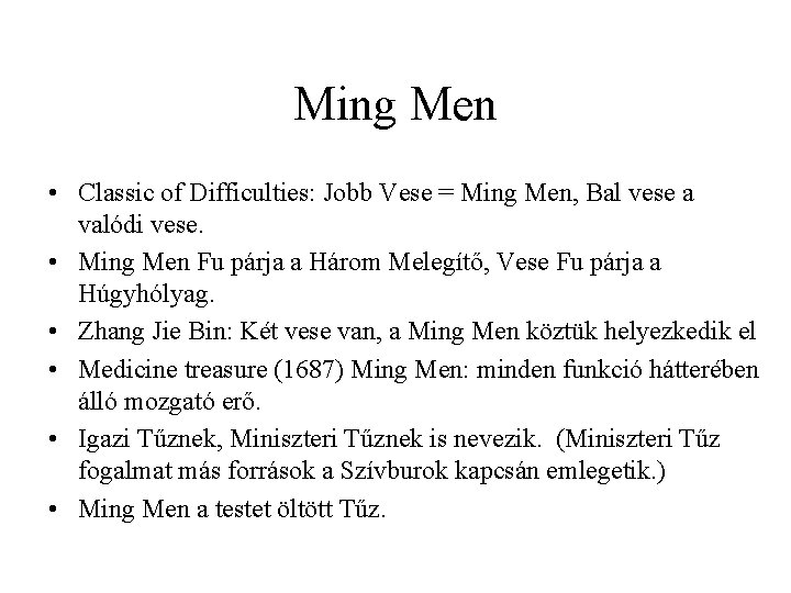 Ming Men • Classic of Difficulties: Jobb Vese = Ming Men, Bal vese a