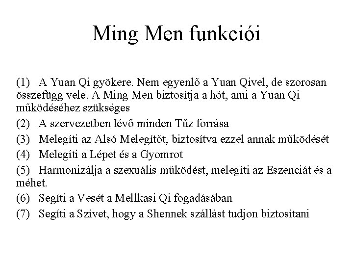 Ming Men funkciói (1) A Yuan Qi gyökere. Nem egyenlő a Yuan Qivel, de