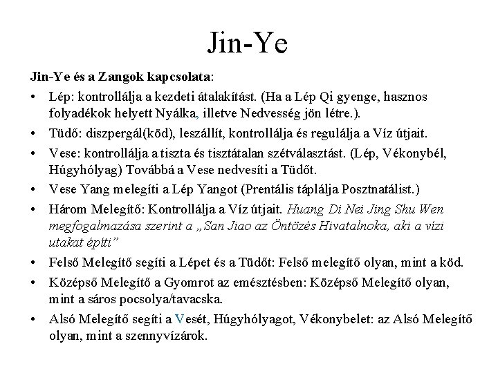 Jin-Ye és a Zangok kapcsolata: • Lép: kontrollálja a kezdeti átalakítást. (Ha a Lép