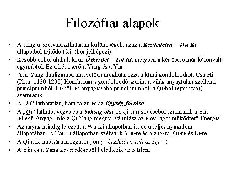 Filozófiai alapok • A világ a Szétválaszthatatlan különbségek, azaz a Kezdettelen = Wu Ki
