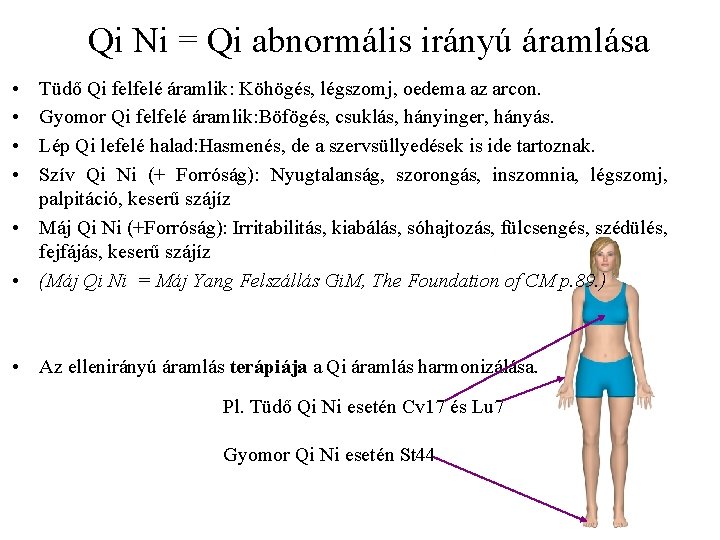 Qi Ni = Qi abnormális irányú áramlása • • Tüdő Qi felfelé áramlik: Köhögés,