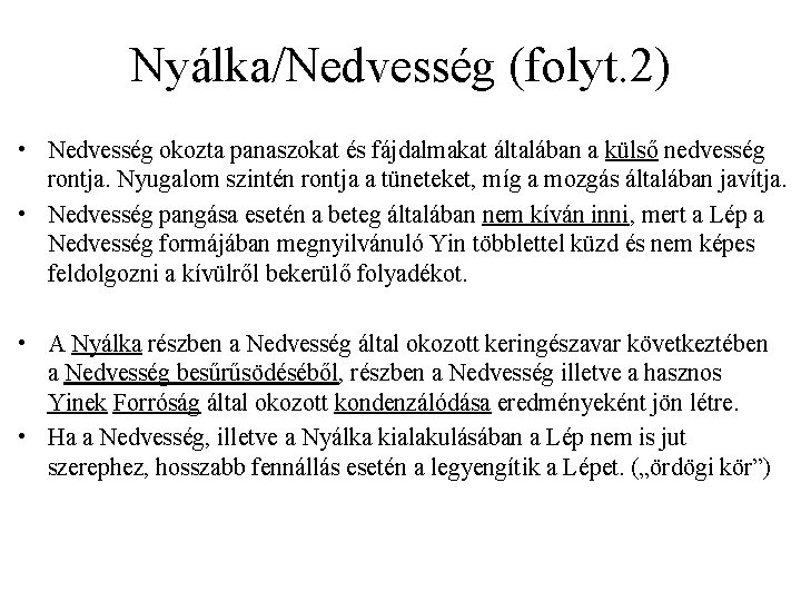 Nyálka/Nedvesség (folyt. 2) • Nedvesség okozta panaszokat és fájdalmakat általában a külső nedvesség rontja.