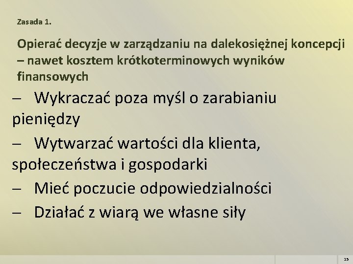 Zasada 1. Opierać decyzje w zarządzaniu na dalekosiężnej koncepcji – nawet kosztem krótkoterminowych wyników