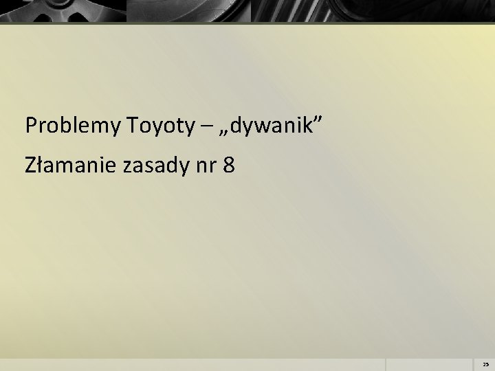 Problemy Toyoty – „dywanik” Złamanie zasady nr 8 25 