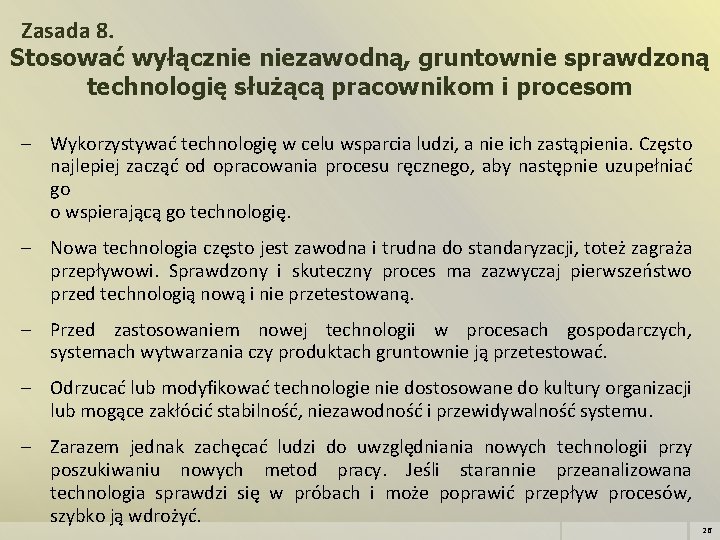 Zasada 8. Stosować wyłącznie niezawodną, gruntownie sprawdzoną technologię służącą pracownikom i procesom Wykorzystywać technologię