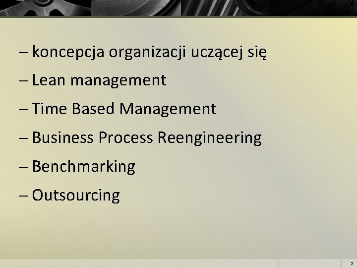  koncepcja organizacji uczącej się Lean management Time Based Management Business Process Reengineering Benchmarking