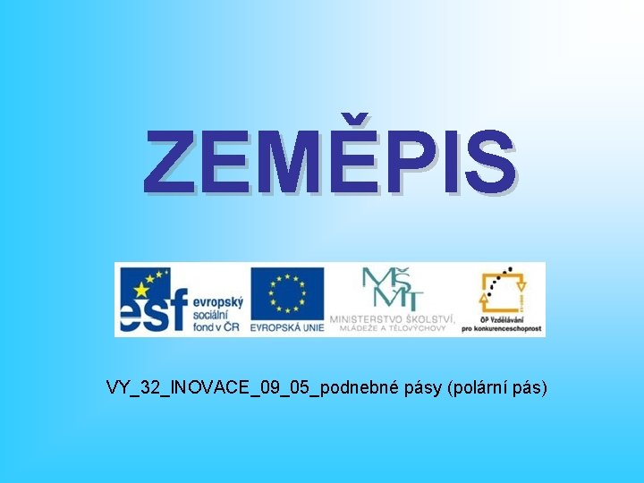 ZEMĚPIS VY_32_INOVACE_09_05_podnebné pásy (polární pás) 