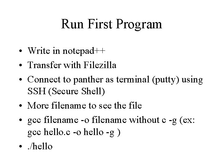 Run First Program • Write in notepad++ • Transfer with Filezilla • Connect to