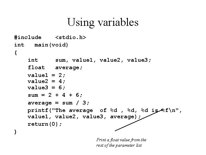 Using variables #include <stdio. h> int main(void) { int sum, value 1, value 2,