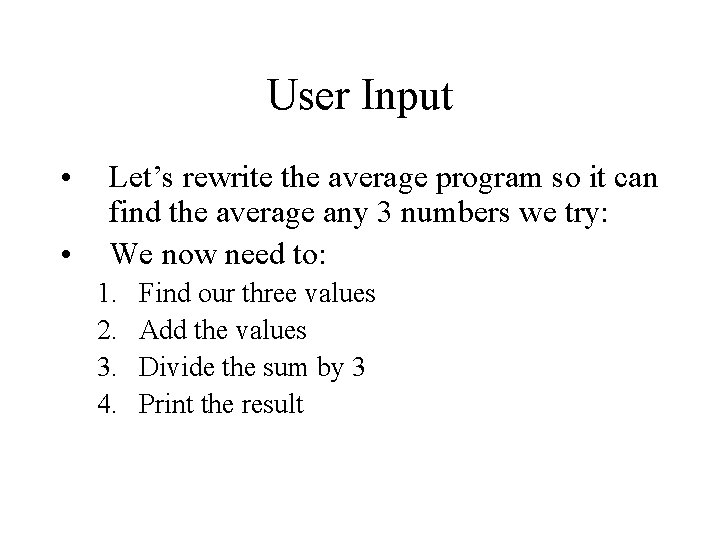 User Input • • Let’s rewrite the average program so it can find the