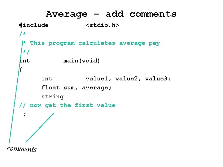 Average – add comments #include <stdio. h> /* * This program calculates average pay