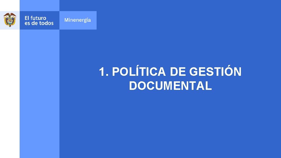 1. POLÍTICA DE GESTIÓN DOCUMENTAL 