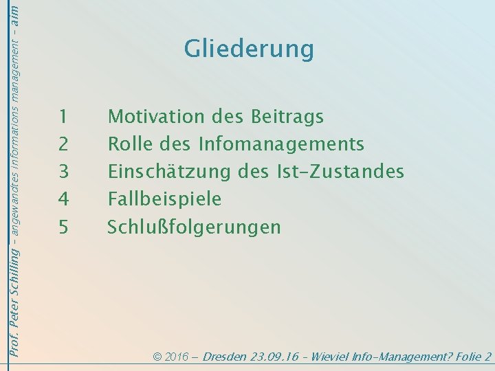 Prof. Peter Schilling - angewandtes informations management - aim Gliederung 1 2 3 4