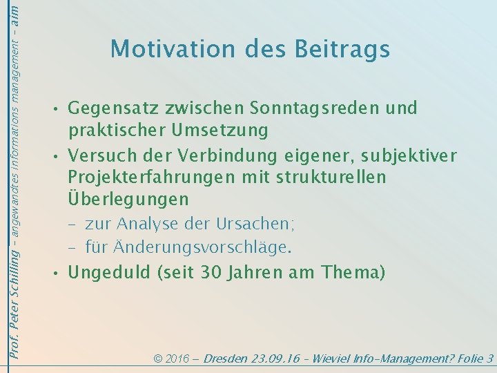 Prof. Peter Schilling - angewandtes informations management - aim Motivation des Beitrags • Gegensatz