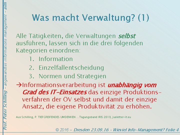 Prof. Peter Schilling - angewandtes informations management - aim Was macht Verwaltung? (1) Alle