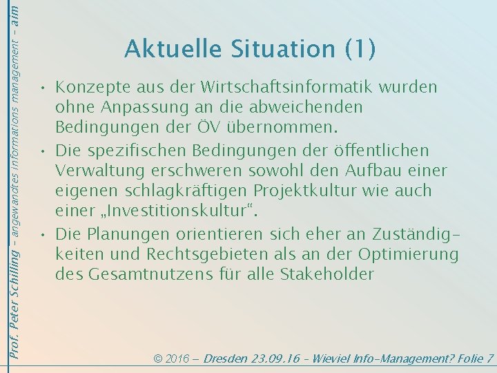 Prof. Peter Schilling - angewandtes informations management - aim Aktuelle Situation (1) • Konzepte