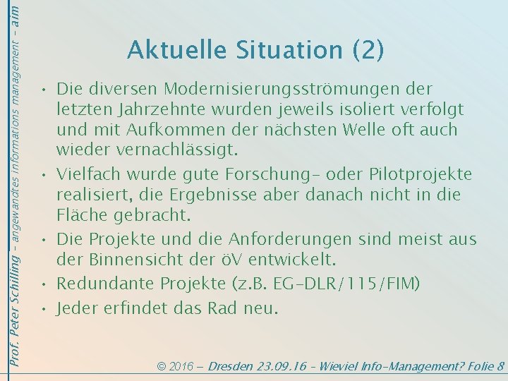 Prof. Peter Schilling - angewandtes informations management - aim Aktuelle Situation (2) • Die