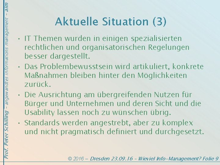 Prof. Peter Schilling - angewandtes informations management - aim Aktuelle Situation (3) • IT